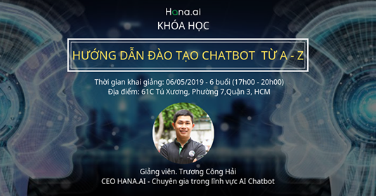 KHÓA ĐÀO TẠO CHATBOT – CAM KẾT 100% TỰ CẤU HÌNH ĐƯỢC CHATBOT SAU KHÓA HỌC