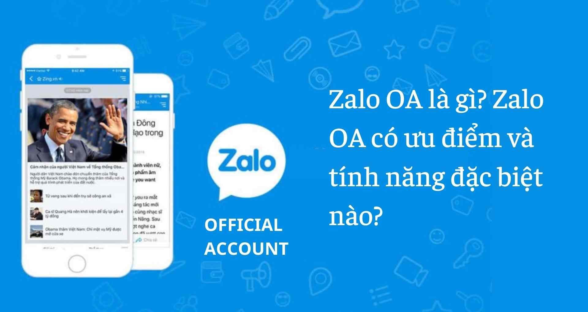 Zalo OA là gì? Zalo OA có ưu điểm và tính năng đặc biệt nào?