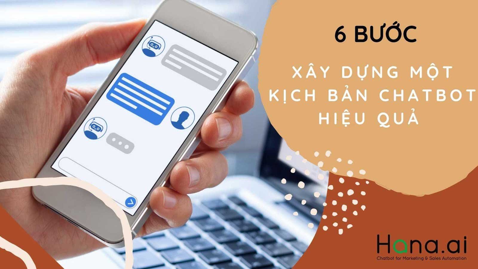 Xây dựng một kịch bản chatbot hiệu quả chỉ với 6 bước siêu đơn giản