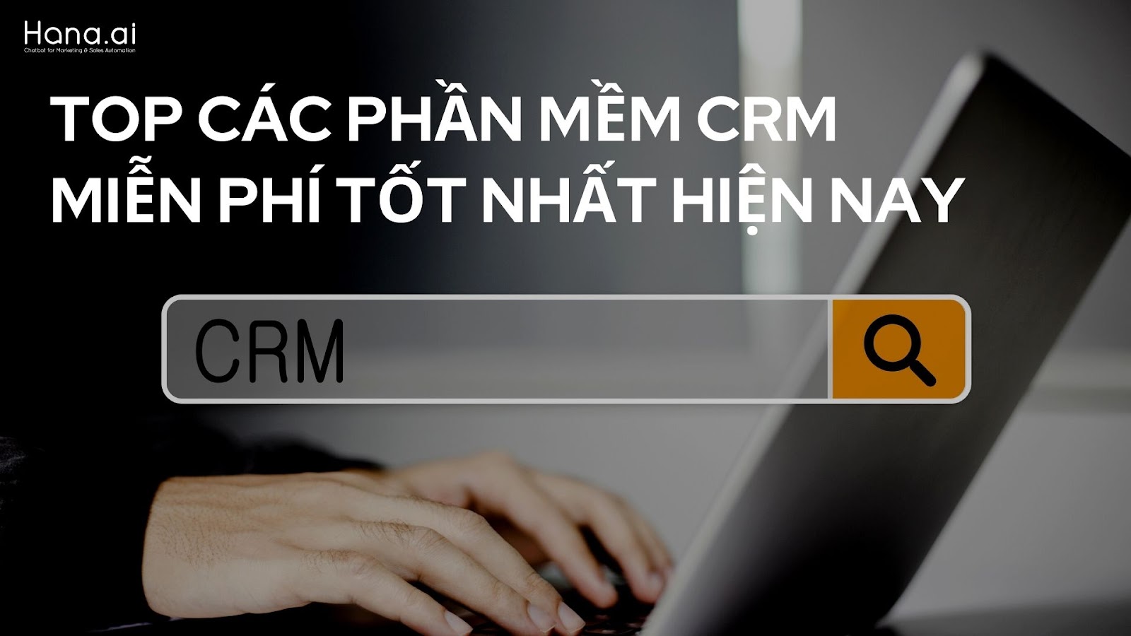 Top các phần mềm CRM miễn phí tốt nhất cho doanh nghiệp!
