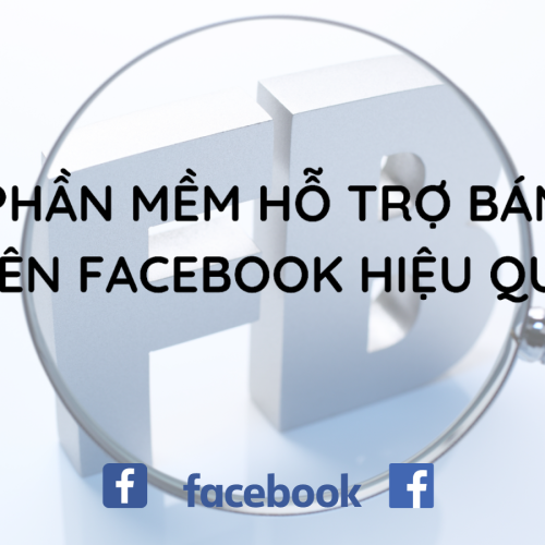 TOP 10 phần mềm kinh doanh facebook hiệu quả nhất hiện nay
